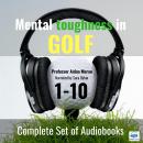 Mental Toughness in Golf SET OF 10: COMPLETE SET OF AUDIOBOOKS Audiobook