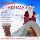 Happy Christmas 2022: BE CALM AND TRULY RELAXED Audiobook