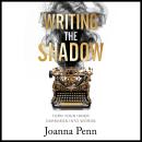 Writing the Shadow: Turn Your Inner Darkness Into Words Audiobook