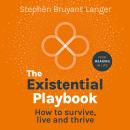 The Existential Playbook - How to survive, live and thrive (Unabridged) Audiobook