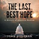 The Last Best Hope: A History of American Realism Audiobook