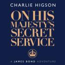 On His Majesty's Secret Service: A James Bond Adventure Audiobook
