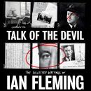 Talk of the Devil: The Collected Writings of Ian Fleming Audiobook