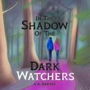 In The Shadow Of The Dark Watchers: A Historical Myths & Legends Middle Grade Mystery Book Series Audiobook