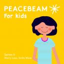 Peacebeam for Kids: Worry Less, Smile More