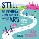 Still Running After All These Tears: A Runner's Journey Through Grief Audiobook