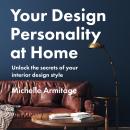 Your Design Personality at Home: Unlock the secrets of your interior design style Audiobook