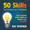 50 Skills – The Entrepreneurs' Handbook: How to design, start, grow and protect your business Audiobook