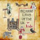 Bizarre Laws of the UK for Kids Audiobook