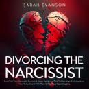 Divorcing The Narcissist: Break Free From Narcissistic Emotional Abuse, Gaslighting, Toxic Relations Audiobook