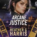 Arcane Justice: A Supernatural Crime Thriller Audiobook