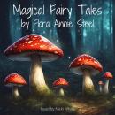Magical Fairy Tales by Flora Annie Steel Audiobook