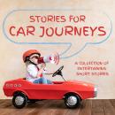 Stories for Car Journeys: A Collection of Entertaining Short Stories Audiobook