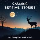 Calming Bedtime Stories for Young Kids with ADHD Audiobook