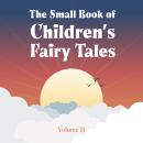 The Small Book of Children’s Fairy Tales: Volume Two Audiobook