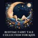 Bedtime Fairy Tale Collection for Kids: 25 Relaxing Children’s Fairy Tales for Families and Better Sleep Audiobook