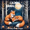 Calming Animal Stories for Young Children and Puppies: 12 Calming Stories to Help Settle Young Child Audiobook
