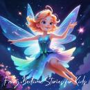 Fairy Bedtime Stories for Kids: A Collection of Relaxing Fairy Sleep Stories to Help Your Children a Audiobook