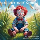 Raggedy Andy Stories: The Complete Collection of Original Short Stories Audiobook