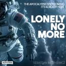 Lonely No More: The apocalypse isn’t coming—it’s already here. Audiobook