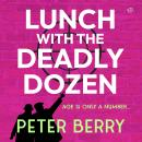 Lunch with the Deadly Dozen: A brand new totally brilliant cozy crime novel Audiobook