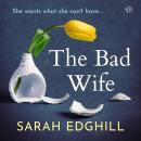 The Bad Wife: A totally absorbing pyschological suspense Audiobook