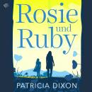 [German] - Rosie und Ruby: Eine berührende Geschichte über Familie, Liebe und Freundschaft Audiobook