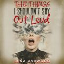 The Things I Shouldn't Say out Loud Audiobook