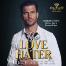 The Love Hater: A Single Dad Billionaire Romance Audiobook