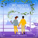 Moments Like These: Elemental Magic, Hidden Powers, and a Cross-Cultural Romance Audiobook
