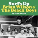 Surf's Up: Brian Wilson and The Beach Boys Audiobook