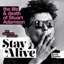 Stay Alive: The Life and Death of Stuart Adamson: The Authorised Biography: A Sunday Times Bestseller Audiobook