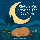 Children’s Stories for Bedtime: A Collection of 8 Calming Tales to Help Little Ones Drift Off to Sleep Audiobook
