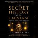 The Secret History of the Universe: How Ancient Wisdom Made the Modern World Audiobook