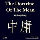 The Doctrine Of The Mean (zhōngyōng 中庸): A Foundational Text of East Asian Thought Giving the Confucian Case for Balance, Self-Cultivation, and the Good Society Audiobook