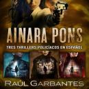 Ainara Pons: Tres thrillers policíacos en español Audiobook