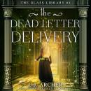 The Dead Letter Delivery: The Glass Library, book 4 Audiobook