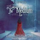 The Medium: Emily Chambers Spirit Medium Trilogy, book 1 Audiobook