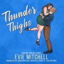 Thunder Thighs: A Small town instalove Curvy BBW Romance Audiobook