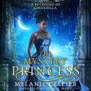 The Mystery Princess: A Retelling of Cinderella Audiobook