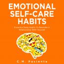 Emotional Self-Care Habits: Essential Daily Habits To Rekindle A Relationship With Yourself Audiobook