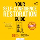 Your Self-Confidence Restoration Guide: 19 Simple Thoughts & Actions to Recondition Your Mind, Resto Audiobook