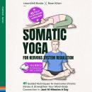 Somatic Yoga For Nervous System Regulation: 41 Guided Techniques To Overcome Chronic Stress & Strengthen Your Mind-Body Connection In Just 10 Minutes A Day Audiobook