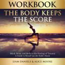 Workbook: The Body Keeps the Score: Brain, Mind, and Body in the Healing of Trauma Audiobook