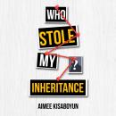 Who Stole My Inheritance: It Starts with Elder Abuse Audiobook