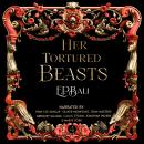 Her Tortured Beasts Audiobook