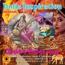 India Inspiration: Chakra Balancing: Guided Meditations, Music & Affirmations for Inner Peace, Mindfulness, Divine Connection & Self-Love Audiobook