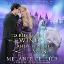 To Ride the Wind and Steal the Sun: A Complete Duology Retelling of East of the Sun and West of the Moon Audiobook