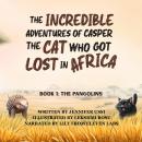 The Incredible Adventures of Casper the Cat Who Got Lost in Africa: Book 1: The Pangolins Audiobook