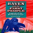 Raven and the First People: Legends of the Northwest Coast Audiobook